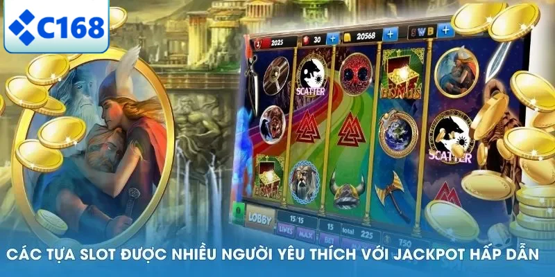 Các tựa game slot nổi bật với mức thưởng hấp dẫn