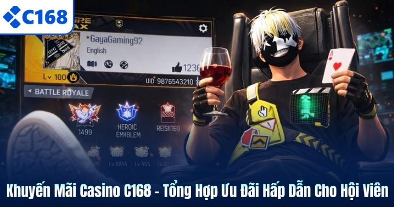 Khuyến Mãi Casino C168 – Tổng Hợp Ưu Đãi Hấp Dẫn Cho Hội Viên