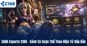SABA Esports C168 – Sảnh Cá Cược Thể Thao Điện Tử Hấp Dẫn